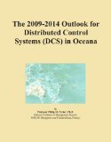 The 2009-2014 Outlook for Distributed Control Systems (DCS) in Oceana