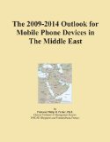 The 2009-2014 Outlook for Mobile Phone Devices in The Middle East
