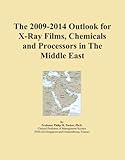 The 2009-2014 Outlook for X-Ray Films, Chemicals and Processors in The Middle East