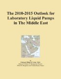 The 2010-2015 Outlook for Laboratory Liquid Pumps in The Middle East