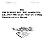 MAP READING AND LAND NAVIGATION, U.S. Army, FM 3-25.26, FM 21-26, Military Manuals, Survival Ebooks