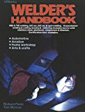 Welder's Handbook - A Complete Guide To Mig, Tig, Arc & Oxyacetylene Welding, Completely Revised and Updated Edition