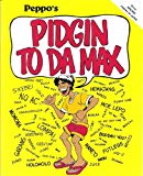 Peppo's Pidgin to Da Max