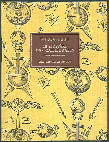 Le MystÃ¨re Des CathÃ©drales et L'interprÃ©tation EsotÃ©rique Des Symboles HermÃ©tiques du Grand Oeuvre (avec quarante-neuf illustrations photographiques nouvelles)