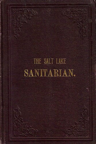 The Salt Lake Sanitarian - Bound Volume - Vol.1, No.1, 1888 thru Vol.3, No.4, 1891