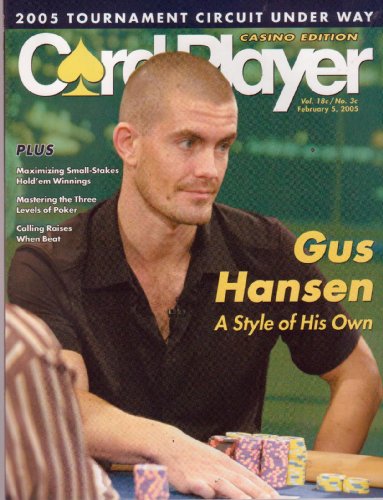 Feb 5, 2005 *CARD PLAYER* The Poker Authority Magazine Featuring, GUS HANSEN "A Style of His Own"