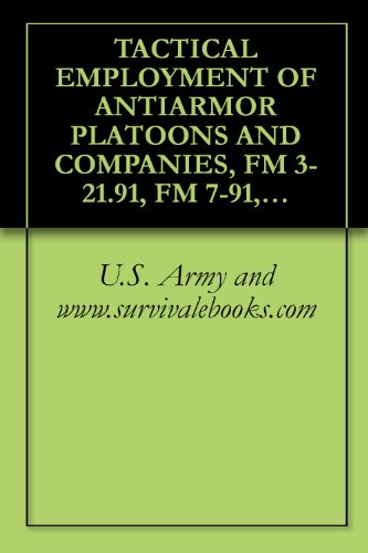 TACTICAL EMPLOYMENT OF ANTIARMOR PLATOONS AND COMPANIES, FM 3-21.91, FM 7-91, MILITARY MANUAL
