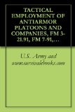 TACTICAL EMPLOYMENT OF ANTIARMOR PLATOONS AND COMPANIES, FM 3-21.91, FM 7-91, MILITARY MANUAL