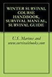WINTER SURVIVAL COURSE HANDBOOK, SURVIVAL MANUAL, SURVIVAL GUIDE