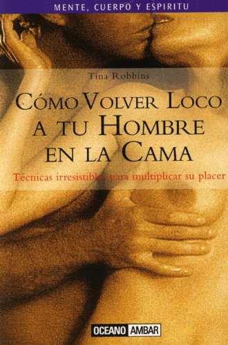 CÃ³mo Volver Loco a Tu Hombre En La Cama