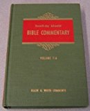 The Seventh-day Adventist Bible Commentary VOLUME 7-A : Ellen G. White Comments