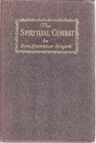 The Spiritual Combat and Peace of Soul. Newly Revised Edition