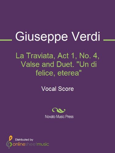 La Traviata, Act 1, No. 4, Valse and Duet. "Un di felice, eterea"