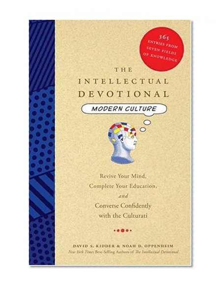 The Intellectual Devotional Modern Culture: Revive Your Mind, Complete Your Education, and Converse Confidently with the Culturati