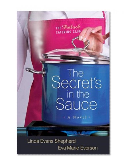 The Secret's in the Sauce (The Potluck Catering Club, Book 1)