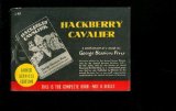 Hackberry cavalier : being a chronicle of the more outstanding adventures in love and life of the bucolic Lothario, that Robin Hood of the post oak woods, that elegant gentleman and great spirit: Edgar Selfridge, et cronies