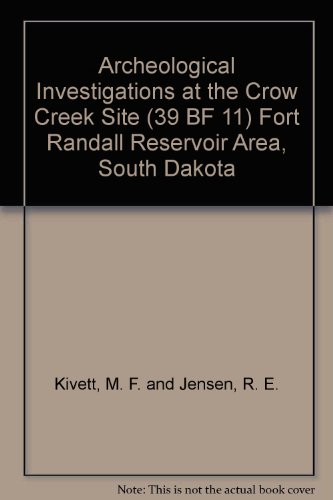 Archeological Investigations at the Crow Creek Site (39 BF 11) Fort Randall Reservoir Area, South Dakota