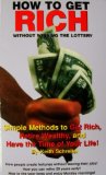 How to Get Rich (Without Winning the Lottery) - Simple Methods to Get Rich, Retire Wealthy, and Have the Time of Your Life