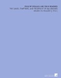 Poultry Diseases and Their Remedies: The Cause, Symptoms, and Treatment of All Diseases Known to Poultry [ 1910 ]