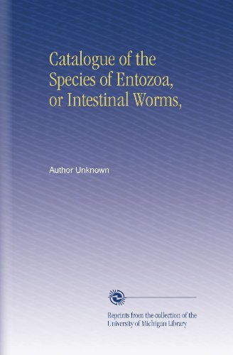 Catalogue of the Species of Entozoa, or Intestinal Worms,