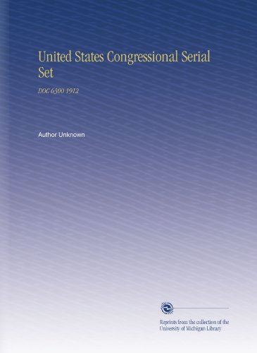 United States Congressional Serial Set: DOC 6300 1912