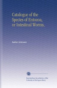 Catalogue of the Species of Entozoa, or Intestinal Worms,
