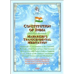 Constitution of India fulfilled through Maharishi's Transcendental Meditation: Maharishi's Constitution of the Universe, Rk Veda--Total Natural Law that Governs the Universe with Perfect Order - Supports Every Article of the Indian Constitution...