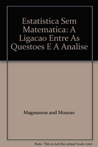 Estatistica Sem Matematica: A Ligacao Entre As Questoes E A Analise