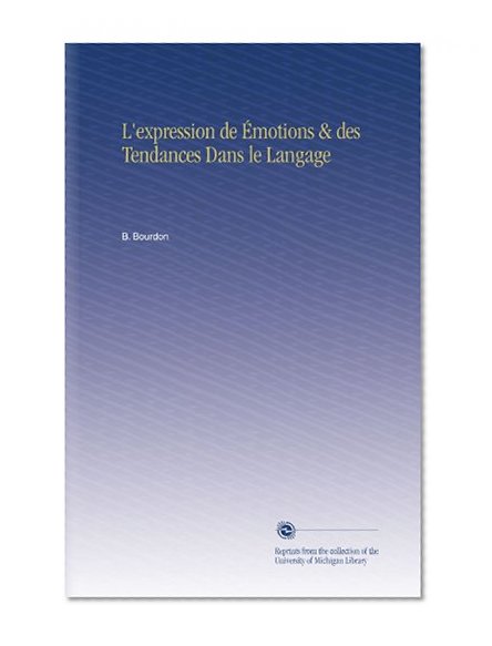 L'expression de Ã‰motions & des Tendances Dans le Langage (French Edition)