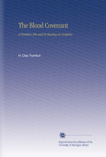 The Blood Covenant: A Primitive Rite and Its Bearing on Scripture,