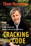 By Thom Hartmann Cracking the Code: How to Win Hearts, Change Minds, and Restore America's Original Vision (BK Curren