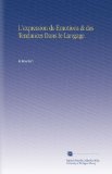 L'expression de Ã‰motions & des Tendances Dans le Langage (French Edition)