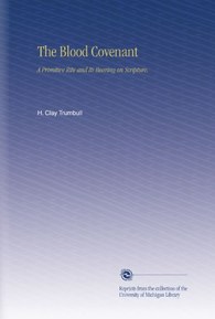 The Blood Covenant: A Primitive Rite and Its Bearing on Scripture,