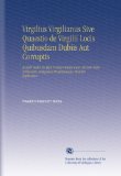 Virgilius Virgilianus Sive Quaestio de Virgilii Locis Quibusdam Dubiis Aut Corruptis: Accedit Index in Quo Poetae Omnis Cum Rerum Tum Verborum ... Breviter Explicatur. (Latin Edition)