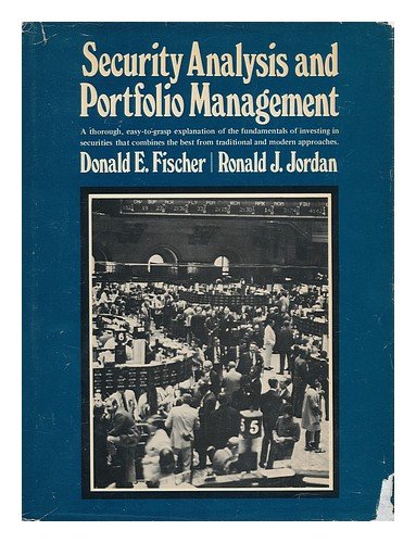 Security Analysis and Portfolio Management [By] Donald E. Fischer [And] Ronald J. Jordan