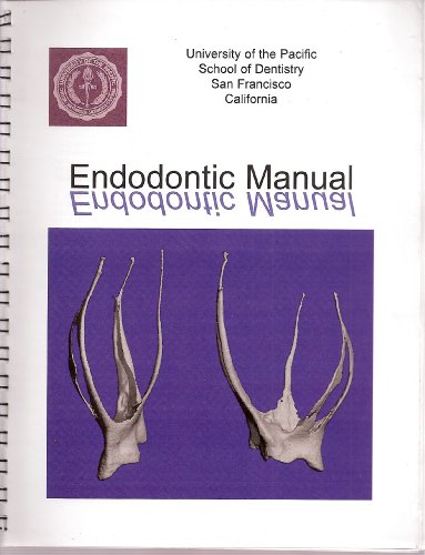 Endodontic Manual (University of the Pacific School of Dentistry, San Francisco, CA)