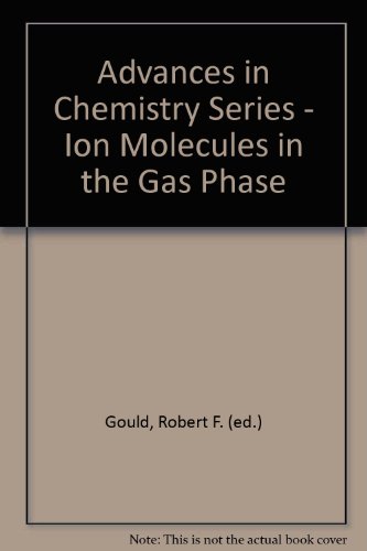 Advances in Chemistry Series - Ion Molecules in the Gas Phase