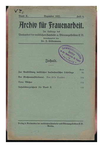 Archiv Fur Frauenarbeit, Im Auftrage Des Kaufmannischen Verbandes Fur Weibliche Angestellte : Band X, Dec 1922, Heft 4