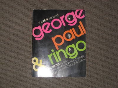 The New Songs of George, Paul and Ringo Plus a Beatles Bonus 9 Songs by Lennon and Mccartney arranged for piano, Vocal and Guitar
