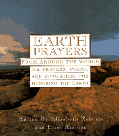 Earth Prayers: 365 Prayers, Poems, and Invocations from Around the World