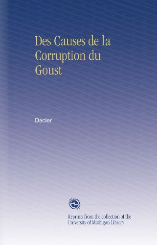 Des Causes de la Corruption du Goust (French Edition)