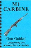 M1 Carbine Disassembly and Reassembly for All Models Gun-Guide® (Gun-Guides Disassembly and Reassembly Series, M1 Carbine Guide Manual Book Take Down)