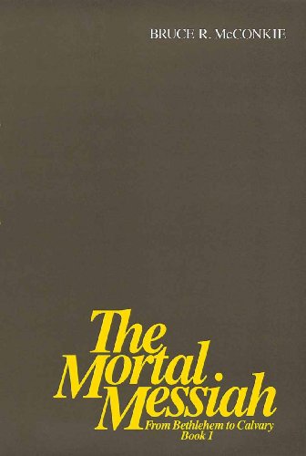 The Mortal Messiah - From Bethlehem to Calvary Volume 1: 003