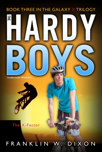 The X-Factor: Book Three in the Galaxy X Trilogy (The Hardy Boys: Undercover Brothers 30)