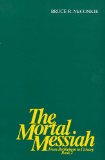 The Mortal Messiah - From Bethlehem to Calvary Volume 2