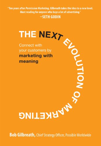The Next Evolution of Marketing: Connect with Your Customers by Marketing with Meaning