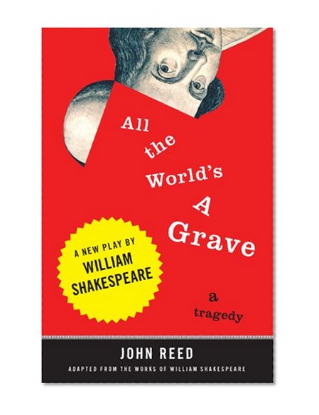 All the World's a Grave: A New Play by William Shakespeare