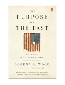 The Purpose of the Past: Reflections on the Uses of History