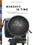 Moments in Time: Photos and Stories from One of America's Top Photojournalists