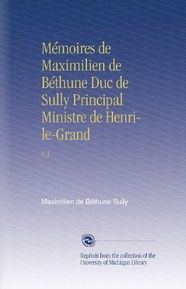 MÃ©moires de Maximilien de BÃ©thune Duc de Sully Principal Ministre de Henri-le-Grand: V.3 (French Edition)